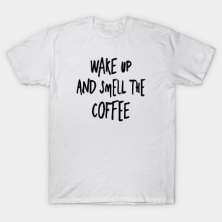 Wake up coffee funny quotes morning coffee going to work thoughts T-Shirt